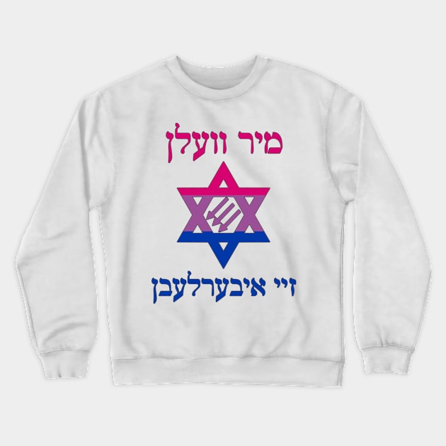 Mir Veln Zey Iberlebn (Bi Pride Colors) Crewneck Sweatshirt by dikleyt